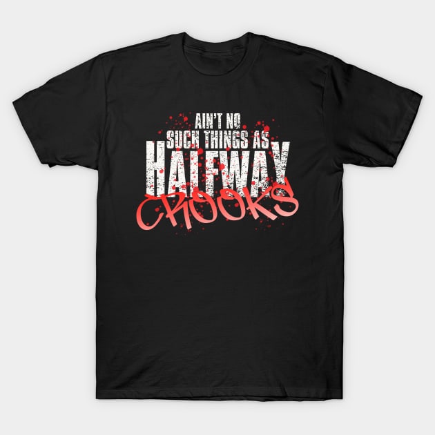 HALFWAY CROOKS T-Shirt by RMFD ART